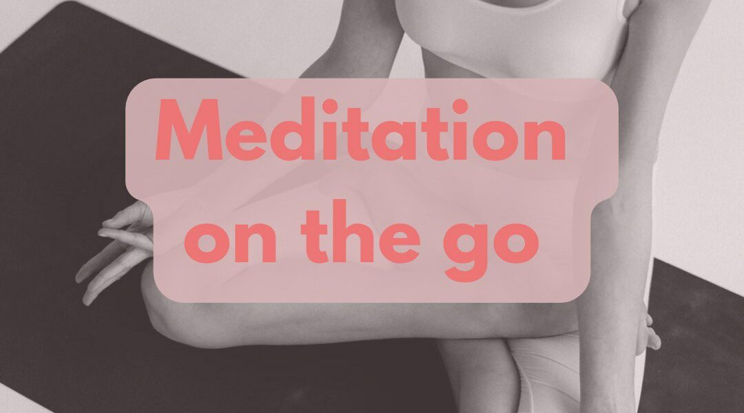 Meditation on the go